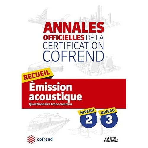 Recueil Emission Acoustique Niveaux 2-3 Les Annales Officielles De La Certification Cofrend - Questionnaires Tronc Commun