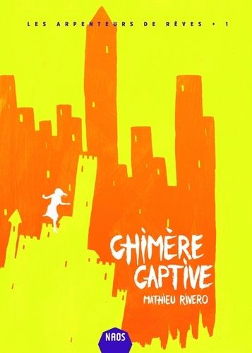 Les Arpenteurs De Rêves Tome 1 - Chimère Captive