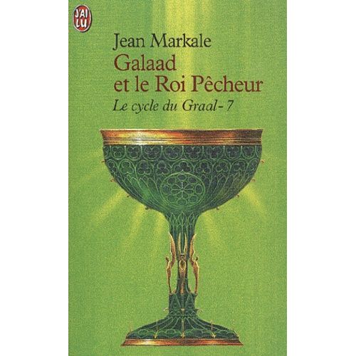 Le Cycle Du Graal Tome 7 : Galaad Et Le Roi Pecheur