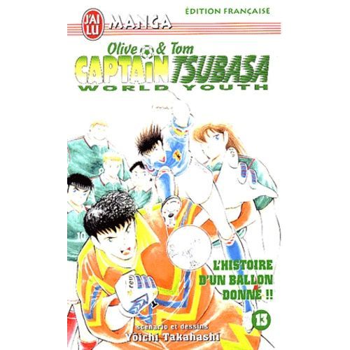 Captain Tsubasa - World Youth - Tome 13 : L'histoire D'un Ballon Donné !!