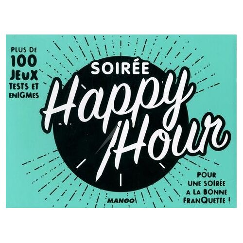 Soirée Happy Hour - Plus De 100 Jeux, Tests Et Énigmes Pour Une Soirée À La Bonne Franquette !