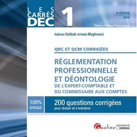 Réglementation Professionnelle Et Déontologie De L'expert-Comptable Et Du Commissaire Aux Comptes Dec 1 - 200 Questions Corrigées Pour Réviser Et S'entraîner, Qrc Et Qcm Corrigés - Edition 2018