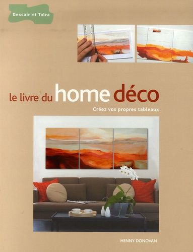 Le Livre Du Home Déco - Créez Vos Propres Tableaux