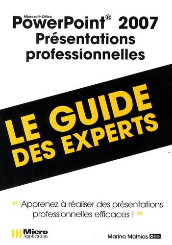 Powerpoint 2007, Présentations Professionnelles - Le Guide Des Experts