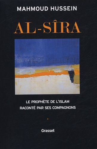 Al-Sîra - Le Prophète De L'islam Raconté Par Ses Compagnons