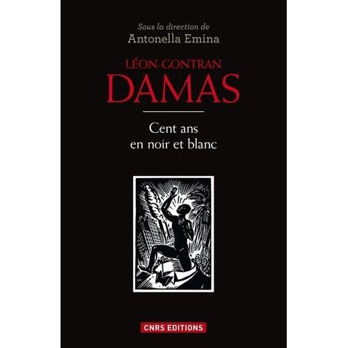 Léon-Gontran Damas - Cent Ans En Noir Et Blanc
