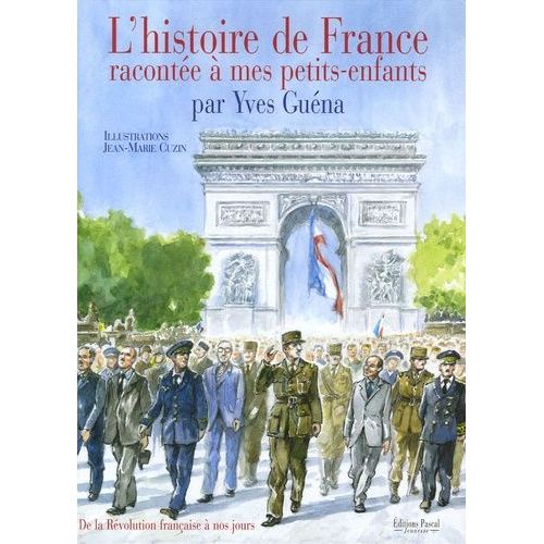 L'histoire De France Racontée À Mes Petits-Enfants - De La Révolution Française À Nos Jours