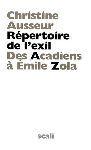 Répertoire De L'exil - Des Acadiens À Emile Zola