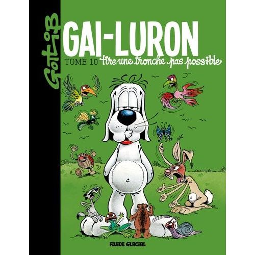 Gai-Luron - Tome 10 - Gai-Luron Titre Une Tronche Pas Possible