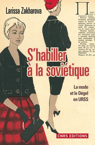 S'habiller À La Soviétique - La Mode Et Le Dégel En Urss