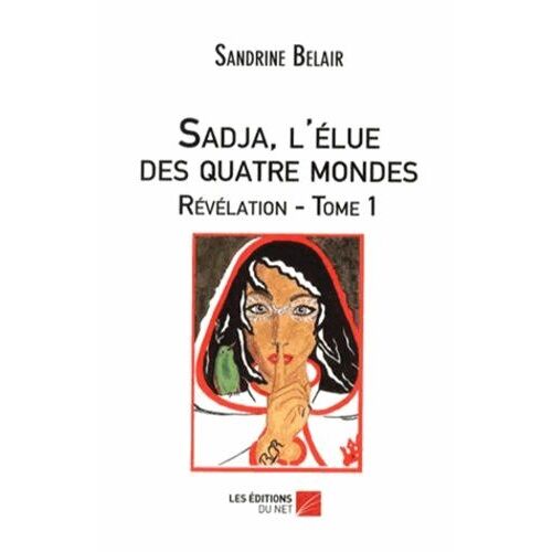 Sadja, L'élue Des Quatre Mondes Tome 1 - Révélation