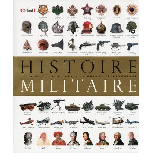 Histoire Militaire - De La Hache De Pierre À La Guerre Électronique