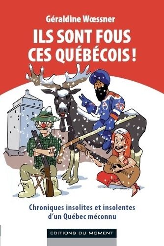 Ils Sont Fous Ces Québecois !
