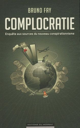Complocratie - Enquête Aux Sources Du Nouveau Conspirationnisme