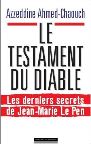 Le Testament Du Diable - Les Derniers Secrets De Jean-Marie Le Pen