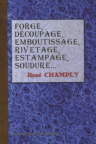Forge, Découpage, Emboutissage, Rivetage, Estampage, Soudure