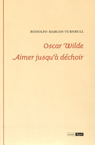 Oscar Wilde - Aimer Jusqu'à Déchoir