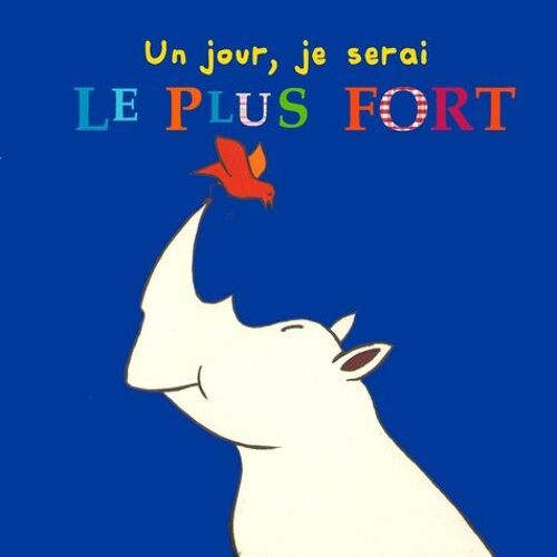 Un Jour, Je Serai Le Plus Fort