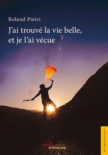 J'ai Trouvé La Vie Belle, Et Je L'ai Vécue