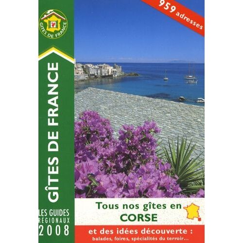 Tous Nos Gîtes En Corse - Et Idées De Découverte : Balades, Foires, Spécialités Du Terroir