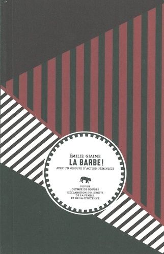La Barbe ! - Suivi De Olympe De Gouges, Déclaration Des Droits De La Femme Et De La Citoyenne