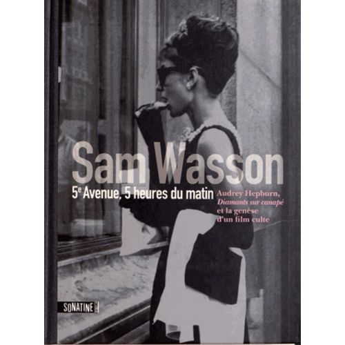5e Avenue, 5 Heures Du Matin - Audrey Hepburn, Diamants Sur Canapé, Et La Genèse D'un Film Culte