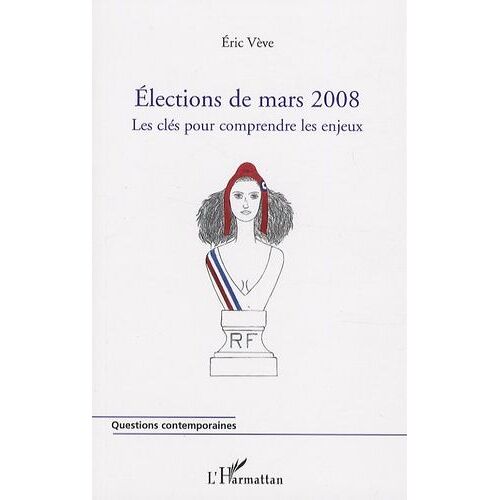Elections De Mars 2008 - Les Clés Pour Comprendre Les Enjeux