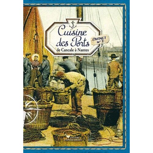 Cuisine Des Ports : De Cancale À Nantes - Carnet N°2