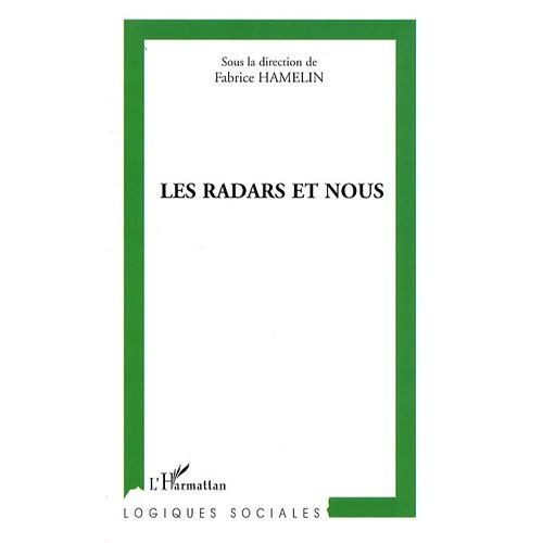 Les Radars Et Nous - Regards Croisés Sur L'acceptation Du Contrôle Automatisé Des Vitesses Par Les Français