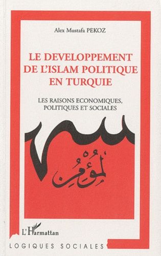 Le Développement De L'islam Politique En Turquie - Les Raisons Économiques, Politiques Et Sociales