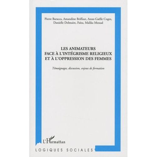 Les Animateurs Face À L'intégrisme Religieux Et À L'oppression Des Femmes - Témoignages, Discussion, Enjeux De Formation