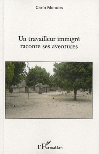 Un Travailleur Immigré Raconte Ses Aventures