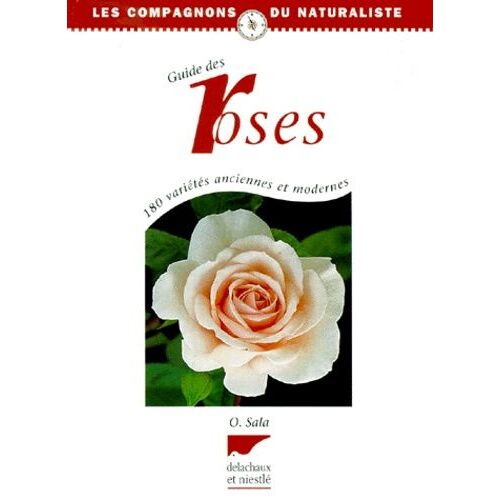Guide Des Roses - 180 Variétés Anciennes Et Modernes