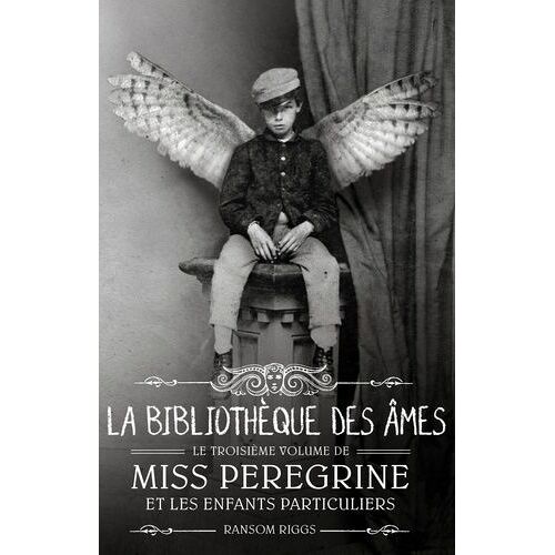 Miss Peregrine Et Les Enfants Particuliers - Tome 3 - La Bibliothèque Des Âmes