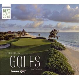 Les Plus Beaux Golfs France & Monde - Best Golfs 2015