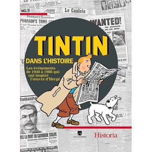 Tintin Dans L'histoire - Les Événements De 1930 À 1986 Qui Ont Inspiré L'oeuvre D'hergé