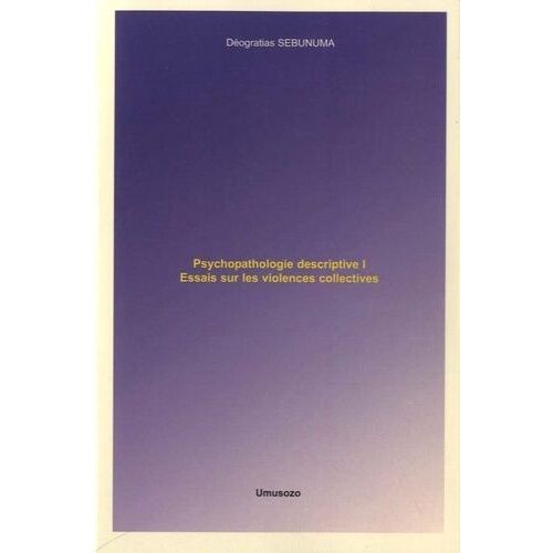 Psychopathologie Descriptive - Tome 1, Essais Sur Les Violences Collectives