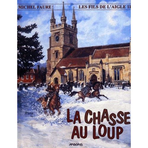 Les Fils De L'aigle Tome 11 : La Chasse Au Loup