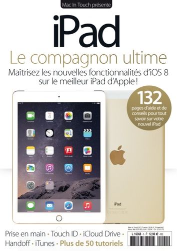 Ipad : Le Compagnon Ultime - Maîtrisez Les Nouvelles Fonctionnalités D'ios 8 Sur Le Meilleur Ipad D'apple !