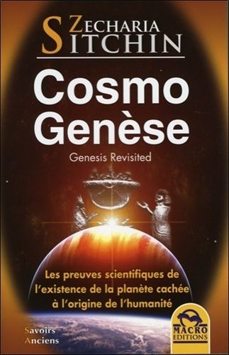 Cosmogenèse - Les Preuves Scientifiques De L'existence De La Planète Cachée À L'origine De L'humanité