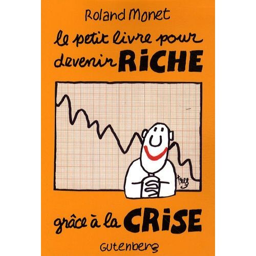 Le Petit Livre Pour Devenir Riche Grâce À La Crise