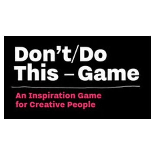Don't/Do This Game - An Inspiration Game For Creative People