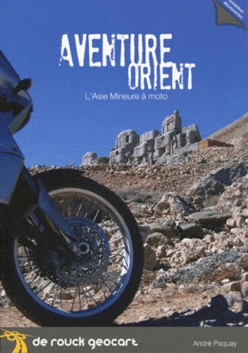 Aventure Orient - L'asie Mineure En Moto