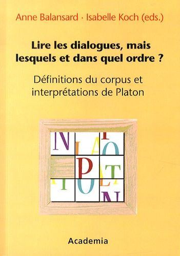 Lire Les Dialogues, Mais Lesquels Et Dans Quel Ordre ? - Définitions Du Corpus Et Interprétations De Platon