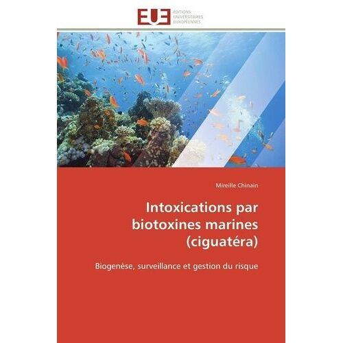 Intoxications Par Biotoxines Marines (Ciguatéra) - Biogenèse, Surveillance Et Gestion Du Risque