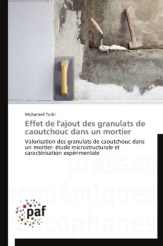 Effet De L'ajout Des Granulats De Caoutchouc Dans Un Mortier - Valorisation Des Granulats De Caoutchou Dans Un Mortier : Études Microstructurale Et Caractérisation Expérimentale