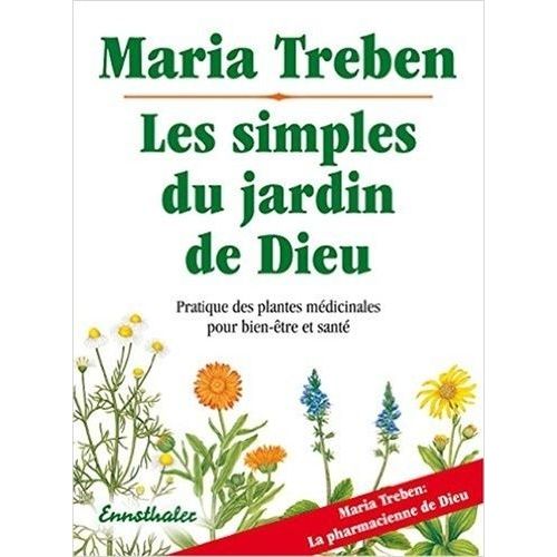 Les Simples Du Jardin De Dieu - Pratique Des Plantes Médicinales Pour Bien-Être Et Santé
