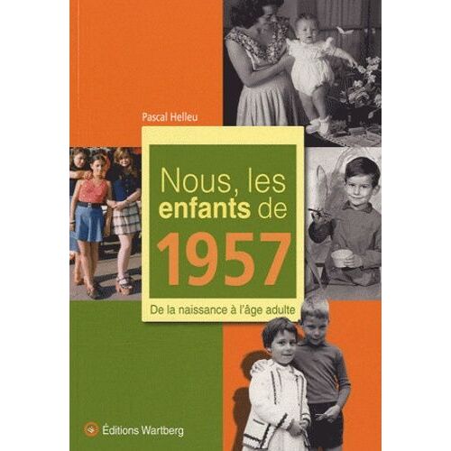 Nous, Les Enfants De 1957 - De La Naissance À L'âge Adulte