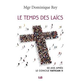 Le Temps Des Laïcs - 50 Ans Après Le Concile Vatican Ii