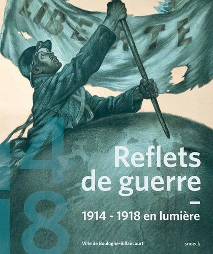 Reflets De Guerre - 1914-1918 En Lumière